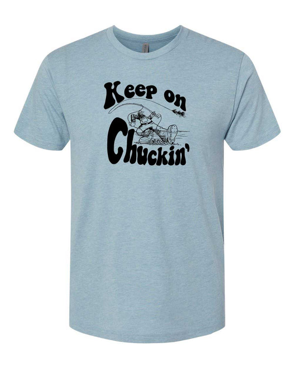 Keep On Chuckin'  - Fly Fishing Tee