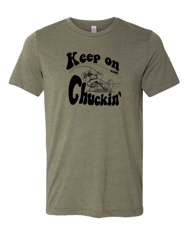 Keep On Chuckin'  - Fly Fishing Tee